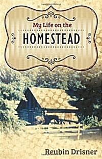 My Life on the Homestead (Paperback)