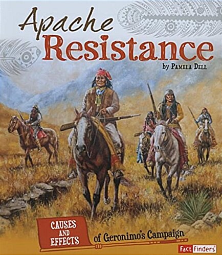 Apache Resistance: Causes and Effects of Geronimos Campaign (Paperback)