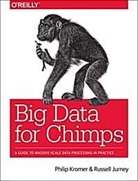 Big Data for Chimps: A Guide to Massive-Scale Data Processing in Practice (Paperback)