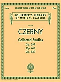 Czerny: Collected Studies - Op. 299, Op. 740, Op. 849: Schirmers Library of Musical Classics Volume 2108 (Paperback)
