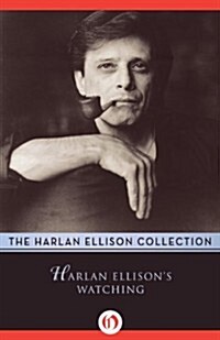 Harlan Ellisons Watching: Essays and Criticism (Paperback)