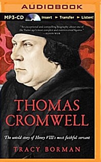 Thomas Cromwell: The Untold Story of Henry VIIIs Most Faithful Servant (MP3 CD)