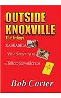 Outside Knoxville: The Trilogy (Hardcover)