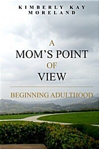 A Moms Point of View: Beginning Adulthood (Paperback)