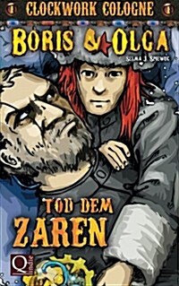 Tod Dem Zaren: (Boris Und Olga 1) - Clockwork Cologne (Paperback)