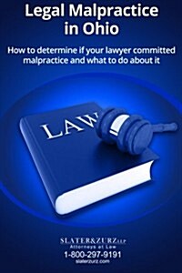 Legal Malpractice in Ohio: How to Determine If Your Lawyer Committed Malpractice and What to Do about It (Paperback)