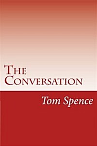 The Conversation: It Is Good to Have Someone to Talk to about These Things (Paperback)