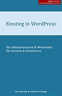 Einstieg in Wordpress 4.1: Der Schnelle & Einfache Einstieg (Paperback)