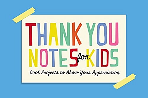 Thank You Notes for Kids: Cool Projects to Show Your Appreciation (Paperback)