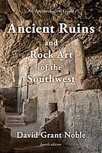 Ancient Ruins and Rock Art of the Southwest: An Archaeological Guide (Paperback, 4)