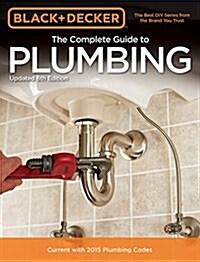 Black & Decker the Complete Guide to Plumbing, 6th Edition (Paperback, 6, Revised)
