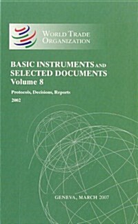 Wto Basic Instruments & Selected Documents (Wto Bisd) (Protocols, Decisions, Reports 2002) (Hardcover, Volume 8)