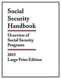 Social Security Handbook 2015: Overview of Social Security Programs (Paperback, Large Print)