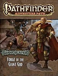 Pathfinder Adventure Path: Giantslayer Part 3 -  Forge of the Giant God (Paperback)