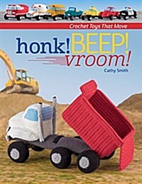 Honk! Beep! Vroom!: Crochet Toys That Move (Paperback)