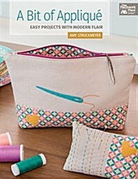 A Bit of Applique: Easy Projects with Modern Flair (Paperback)