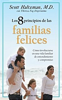 8 Principios de Las Familias Felices: Como Involucrarse En Una Vida Familiar de Entendimiento y Compromiso (Paperback)