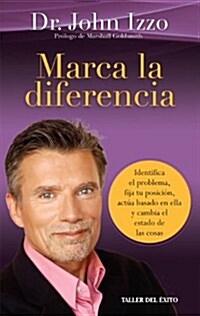 Marca La Diferencia Identifica El Problema, Fija Tu Posicion, Actua Basado En Ella y Cambia El Estado de Las Cosas. (Paperback)