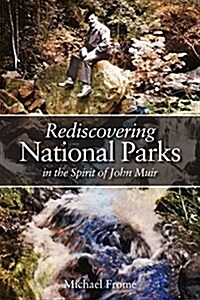Rediscovering National Parks in the Spirit of John Muir (Paperback)