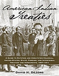 American Indian Treaties: A Guide to Ratified and Unratified Colonial, United States, State, Foreign, and Intertribal Treaties and Agreements, 1 (Paperback)