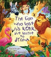 Storytime: The Lion Who Lost His Roar But Learned to Draw (Hardcover)