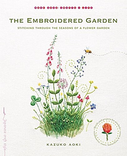 The Embroidered Garden: Stitching Through the Seasons of a Flower Garden (Paperback)