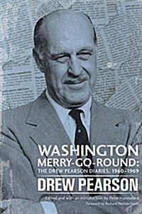 Washington Merry-Go-Round: The Drew Pearson Diaries, 1960-1969 (Hardcover)