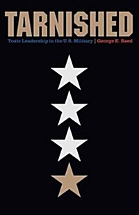 Tarnished: Toxic Leadership in the U.S. Military (Hardcover)