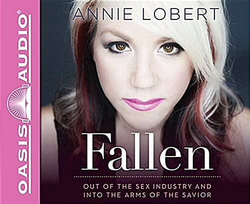 Fallen: Out of the Sex Industry & Into the Arms of the Savior (Audio CD)