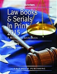 Law Books & Serials in Print - 3 Volume Set, 2015 (Hardcover)
