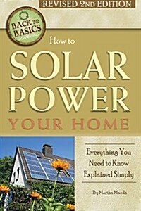 How to Solar Power Your Home: Everything You Need to Know Explained Simply (Paperback, 2, Revised)