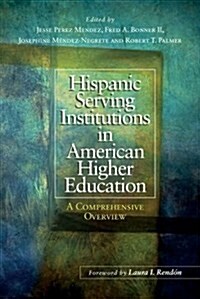 Hispanic-Serving Institutions in American Higher Education: Their Origin, and Present and Future Challenges (Hardcover)