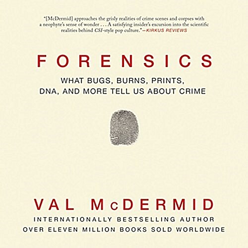 Forensics: What Bugs, Burns, Prints, DNA, and More Tell Us about Crime (Audio CD)