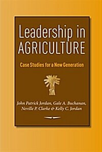 Leadership in Agriculture: Case Studies for a New Generation (Paperback)
