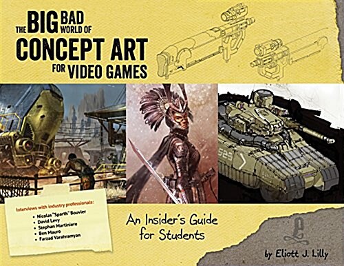 Big Bad World of Concept Art for Video Games: An Insiders Guide for Students (Paperback)