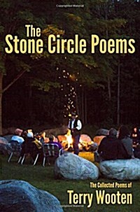 The Stone Circle Poems: The Collected Poems of Terry Wooten (Paperback, First Edition)