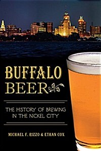 Buffalo Beer:: The History of Brewing in the Nickel City (Paperback)