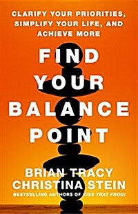 Find Your Balance Point: Clarify Your Priorities, Simplify Your Life, and Achieve More (Hardcover)