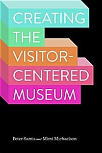 Creating the Visitor-Centered Museum (Hardcover)