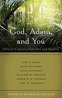 God, Adam, and You: Biblical Creation Defended and Applied (Paperback)