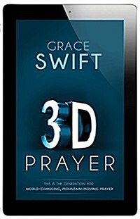 3-D Prayer: This Is the Generation for World-Changing, Mountain-Moving Prayer (Paperback)