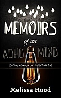 Memoirs of an ADHD Mind: God Was a Genius in the Way He Made Me (Paperback)
