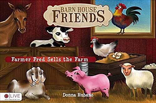 Barn House Friends: Farmer Fred Sells the Farm (Paperback)