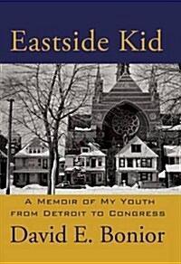 Eastside Kid: A Memoir of My Youth, from Detroit to Congress (Paperback)