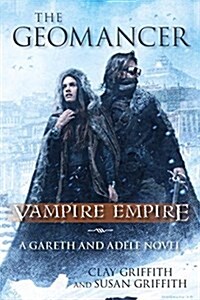 The Geomancer: Vampire Empire: A Gareth and Adele Novel (Paperback)