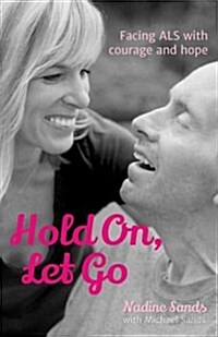 Hold On, Lets Go: Facing ALS with Courage and Hope (Paperback)