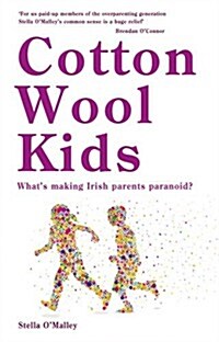 Cotton Wool Kids: Whats Making Irish Parents Paranoid? (Paperback)