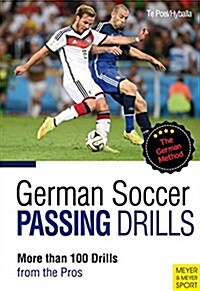 German Soccer Passing Drills : More Than 100 Drills from the Pros (Paperback)
