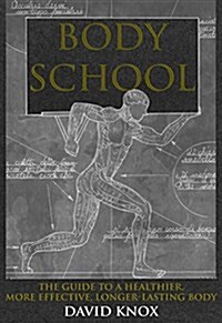 Body School : A New Guide to Improved Movement in Daily Life (Paperback)