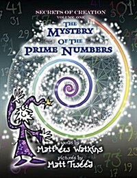 Secrets of Creation : The Mystery of the Prime Numbers (Paperback)